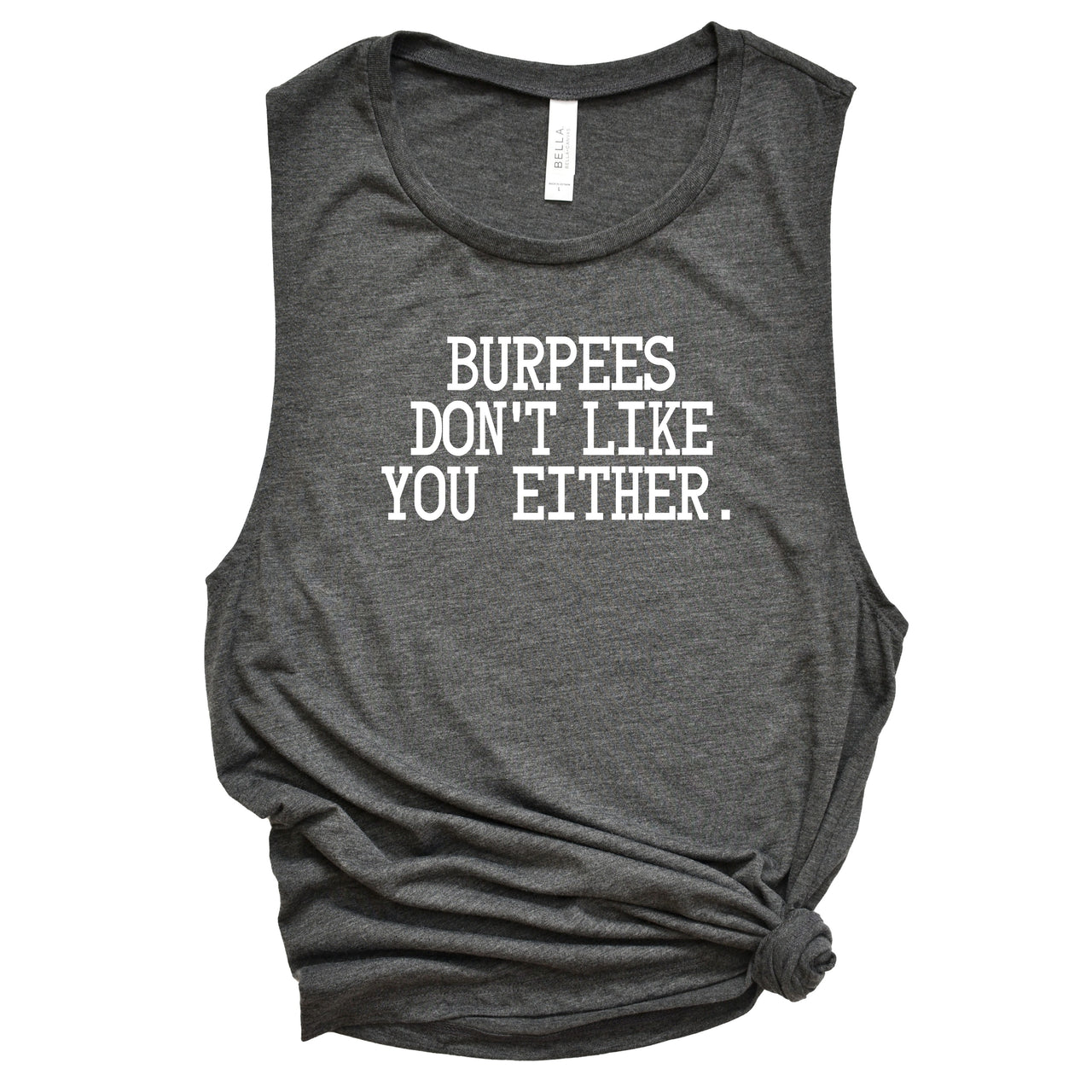 Burpees Don't Like You Either - Ladies Flowy Scoop Muscle Tank