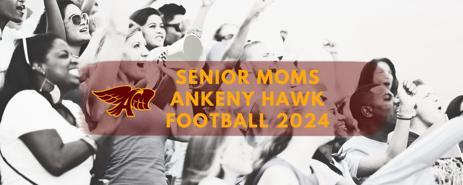 Ankeny Hawks Senior Football Moms 2024-2025