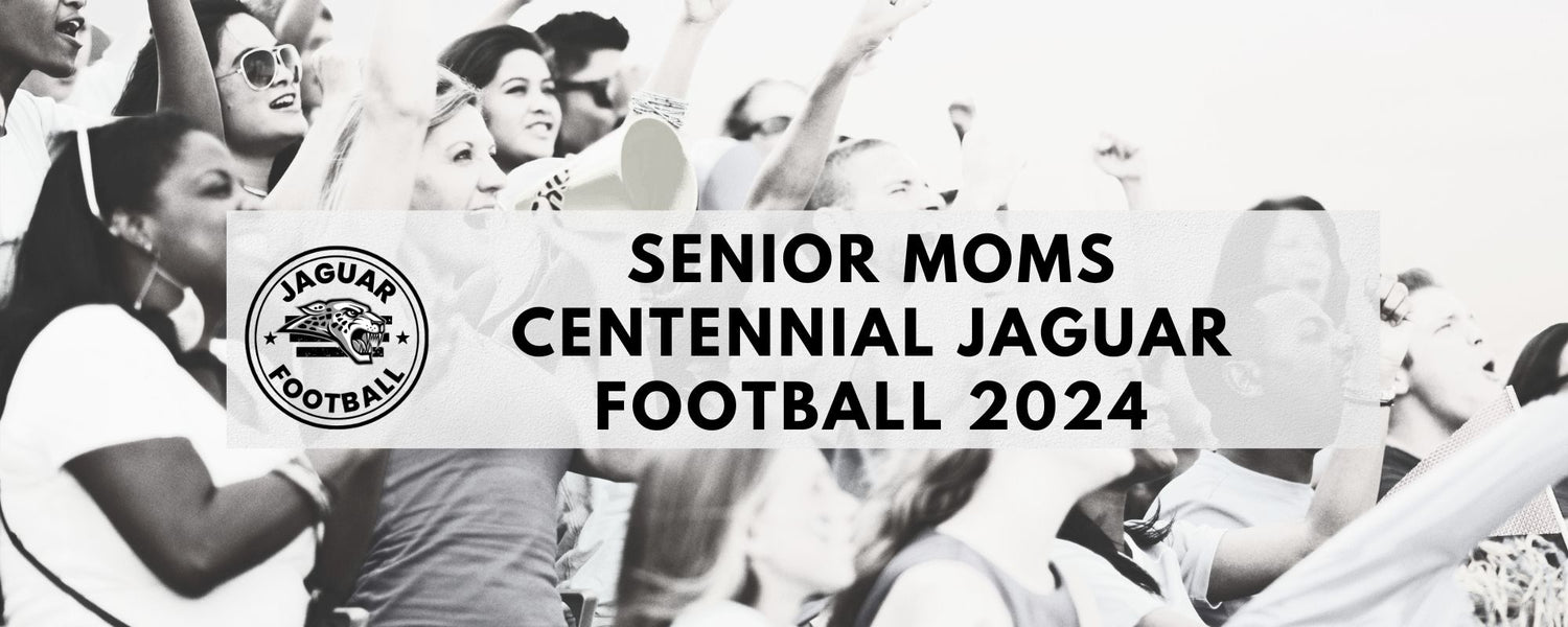 Senior Moms - Centennial Jaguar Football (Store is currently closed)