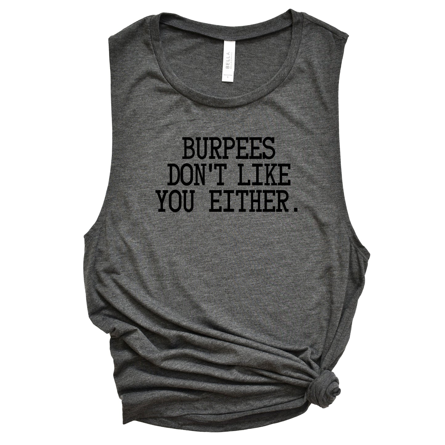 Burpees Don't Like You Either - Ladies Flowy Scoop Muscle Tank