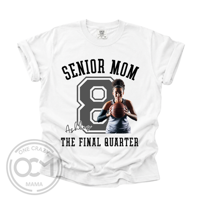 CUSTOM | Senior Mom Photo Shirt – The Final Quarter