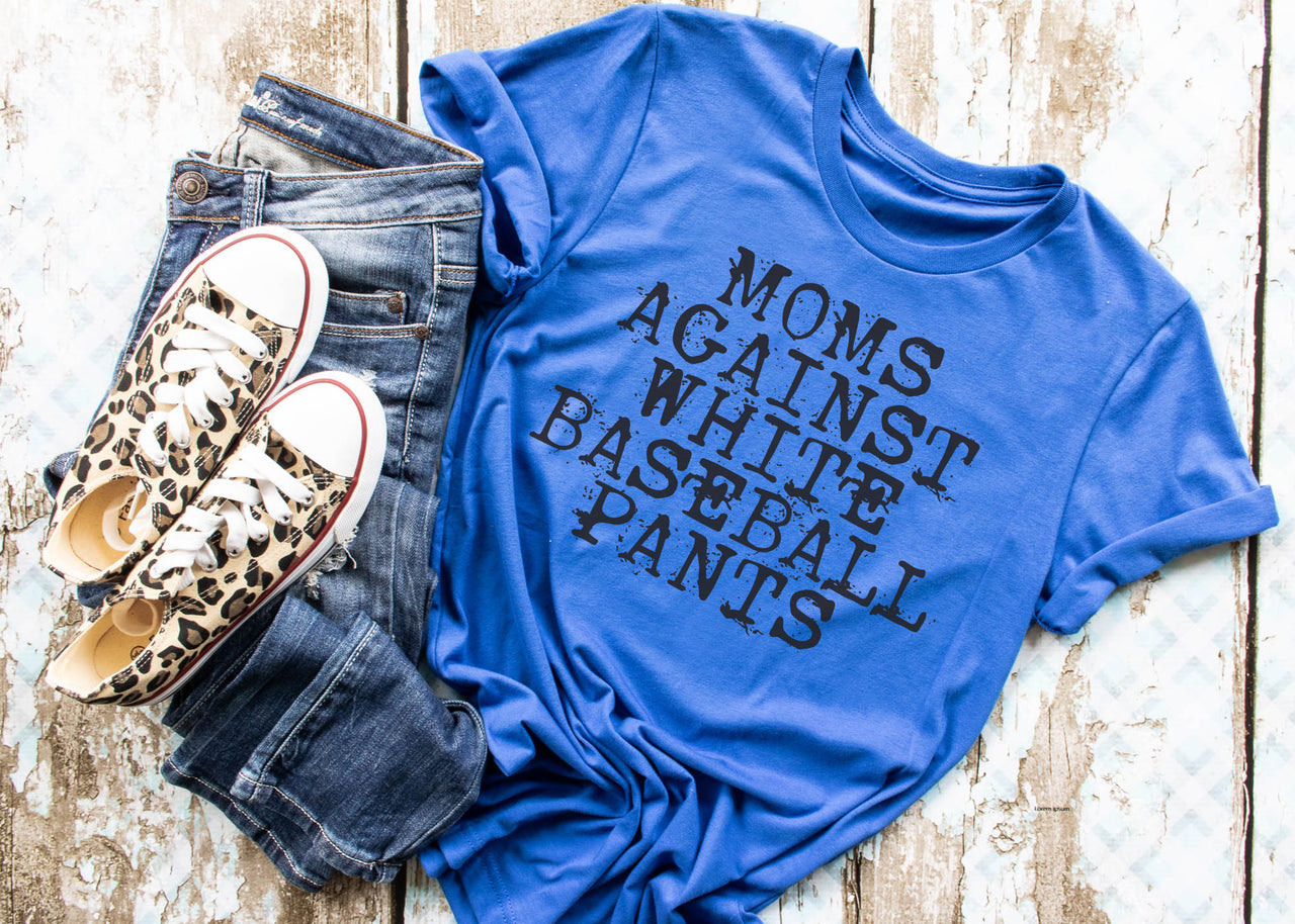 Adult - Unisex Tee (Moms Against White Baseball Pants)