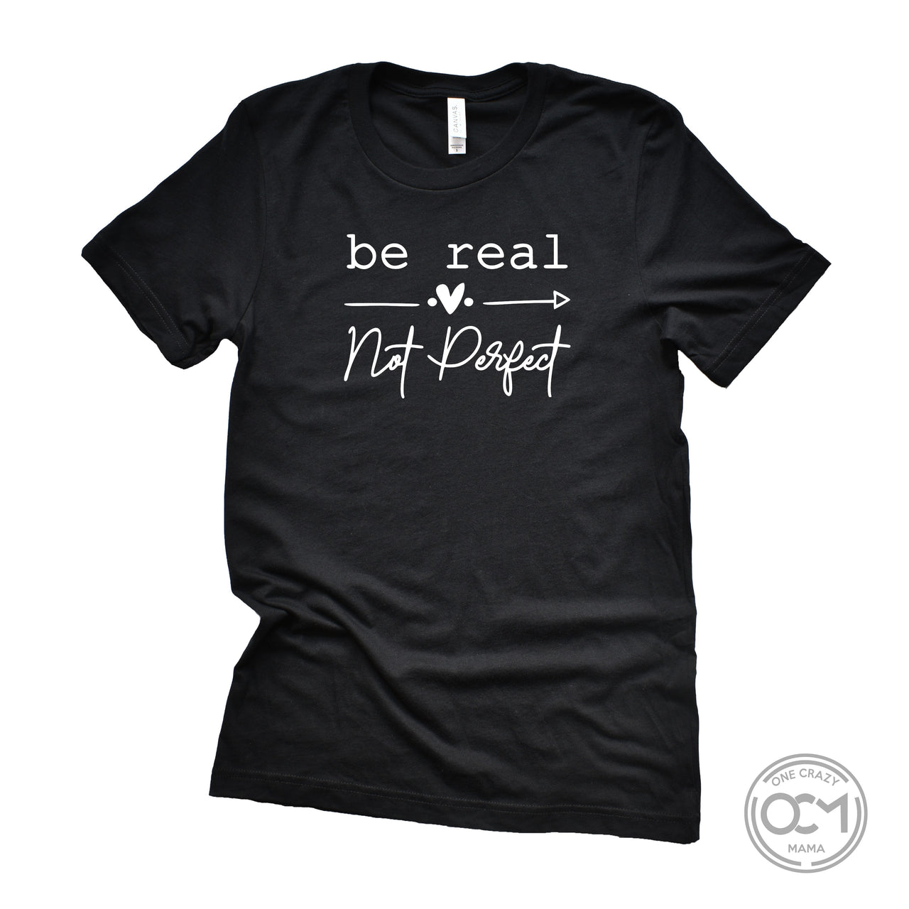 Adult - Unisex Cotton/Poly Tee - (Be Real Not Perfect )