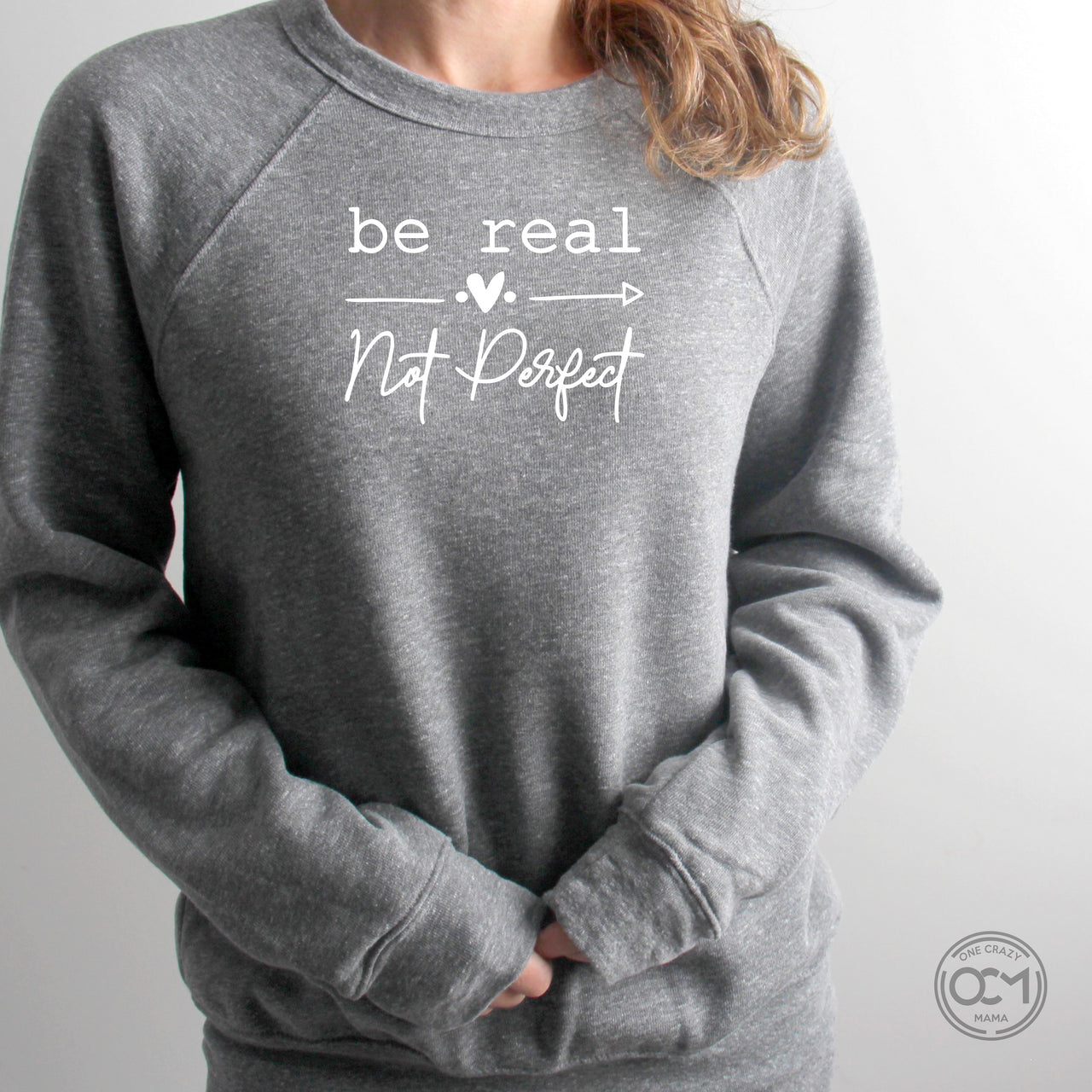 Adult -  Unisex Raglan Crewneck Sweatshirt (Be Real Not Perfect)